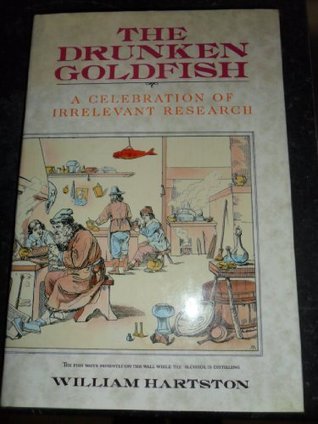 Drunken Goldfish: A Celebration of Irrelevant Research (Hardcover)