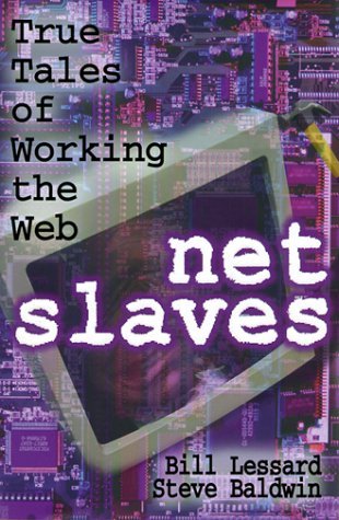 Net Slaves: True Tales of Working the Web (Paperback)