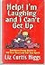 Help! I'm Laughing and I Can't Get Up: Fall-Down Funny Stories to Fill Your Heart and Lift Your Spirit