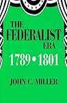 The Federalist Era 1789-1801 The Federalist Era 1789-1801