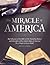 The Miracle of America The Influence of the Bible on the Founding History & Principles of the United States for a People of Every Belief (3rd ed) by Angela E. Kamrath