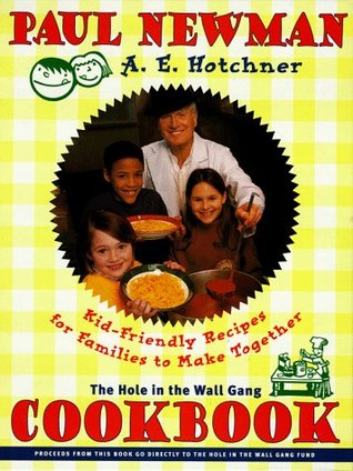 Hole in the Wall Gang Cookbook: Kid-Friendly Recipes for Families to Make Together (Hardcover)