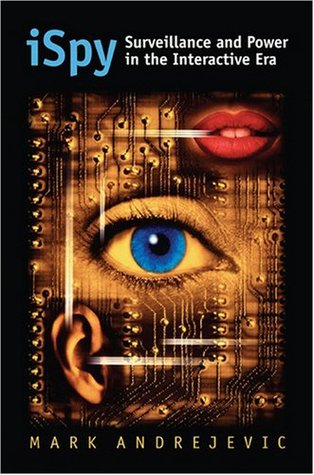 iSpy: Surveillance and Power in the Interactive Era (Hardcover)