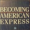 Becoming American Express: 150 Years of Reinvention and Customer Service