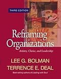 Reframing Organizations Artistry, Choice, and Leadership (Jossey Bass Business & Management Series)
