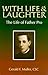 With Life and Laughter: The Life of Father Miguel Agustin Pro