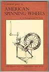 A Pictorial Guide to American Spinning Wheels