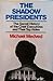 The Shadow Presidents: The ...