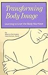 Transforming Body Image by Marcia Germaine Hutchinson