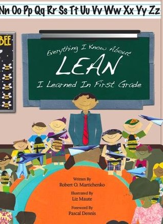 Everything I know about LEAN I learned in first grade (Paperback)