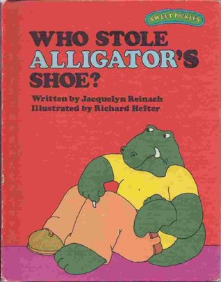 Who Stole Alligator's Shoe? (Sweet Pickles, #1)