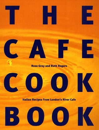 The Cafe Cook Book: Italian Recipes from London's River Cafe (Hardcover)