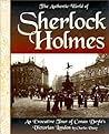 The Authentic World of Sherlock Holmes: An Evocative Tour of Conan Doyle's Victorian London The Authentic World of Sherlock Holmes: An Evocative Tour of Conan Doyle's Victorian London
