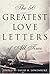The 50 Greatest Love Letters of All Time by David H. Lowenherz