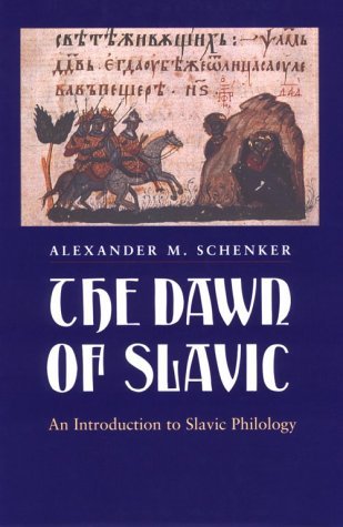 The Dawn of Slavic: An Introduction to Slavic Philology (Yale Language Series)