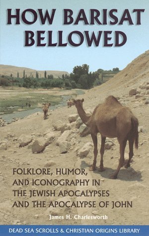 How Barisat Bellowed: Folklore, Humor, and Iconography in the Jewish Apocalypses and the Apocalypse of John (The Dead Sea Scrolls & Christian Origins Library, Vol. 3)