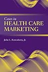 Cases in Health Care Marketing: .