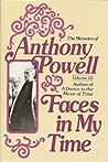 Faces in My Time (The Memoirs of Anthony Powell)