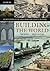 Building the World: An Encyclopedia of the Great Engineering Projects in History (2 Volumes)