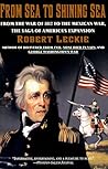 From Sea to Shining Sea: From the War of 1812 to the Mexican War; The Saga of America's Expansion