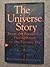 The universe story: From the primordial flaring forth to the ecozoic era--a celebration of the unfolding of the cosmos