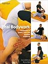 Thai Bodywork: Treatments to Stretch, Tone and Promote Wellbeing