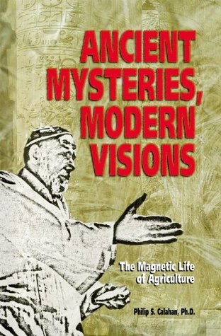 Ancient Mysteries, Modern Visions: The Magnetic Life of Agriculture (Paperback)