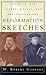 Reformation Sketches: Insights into Luther, Calvin, and the Confession