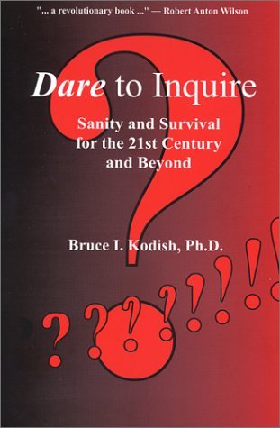 Dare to Inquire: Sanity and Survival for the 21st Century and Beyond (Paperback)