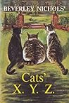 Beverley Nichols' Cats' X. Y. Z. by Beverley Nichols