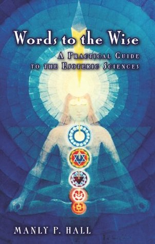 Words to the Wise: A Practical Guide to the Esoteric Sciences (Paperback)
