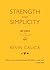 Strength and Simplicity: 100 Ways to Live Your Life as Art
