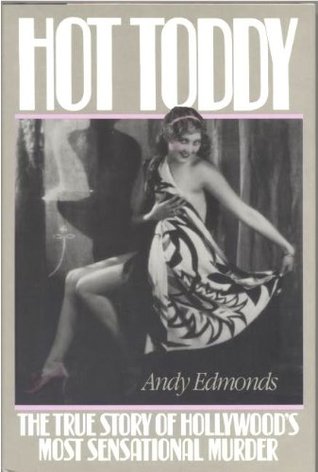Hot Toddy: The True Story of Hollywood's Most Sensational Murder (Hardcover)