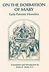 On the Dormition of Mary: Early Patristic Homilies