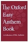 The Oxford Easy Anthem Book: A Collection of Fifty Anthems