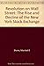 Revolution on Wall Street: The Rise and Decline of the New York Stock Exchange