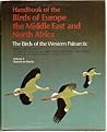 Handbook of the Birds of Europe, the Middle East, and North Africa: The Birds of the Western PalearcticVolume I: Ostrich to Ducks (Handbook of the Birds of Europe, the Middle East, & North Am)
