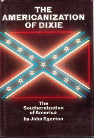 The Americanization of Dixie: the Southernization of America (Hardcover)