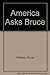 America Asks Bruce