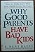 Why Good Parents Have Bad Kids