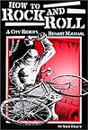 How To Rock and Roll : A City Rider's Repair Manual