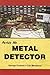 Inside the Metal Detector: The First In-depth Book on Metal Detector Technology Since 1927