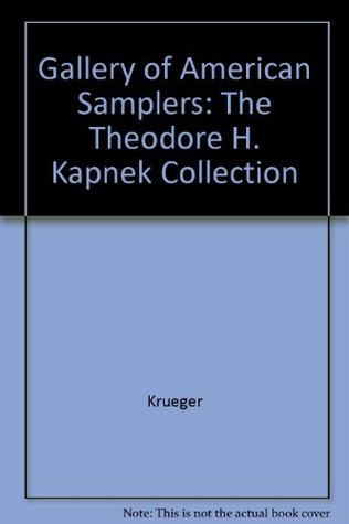 A Gallery Of American Samplers: The Theodore H. Kapnek Collection (Hardcover)