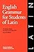 English Grammar for Students of Latin: The Study Guide for Those Learning Latin