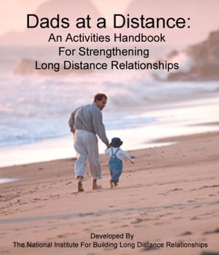 Dads at a Distance: An Activities Handbook For Strengthening Long Distance Relationships (Paperback)