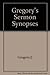 Gregory's Sermon Synopses: 200 Expanded Summaries