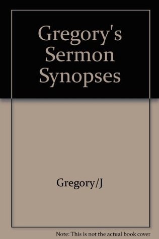 Gregory's Sermon Synopses: 200 Expanded Summaries (Paperback)