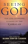 Seeing God: Ten Life Changing Lessons of the Kabbalah