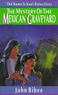 The Mystery of the Mexican Graveyard (The Homeschool Detectives, #3)
