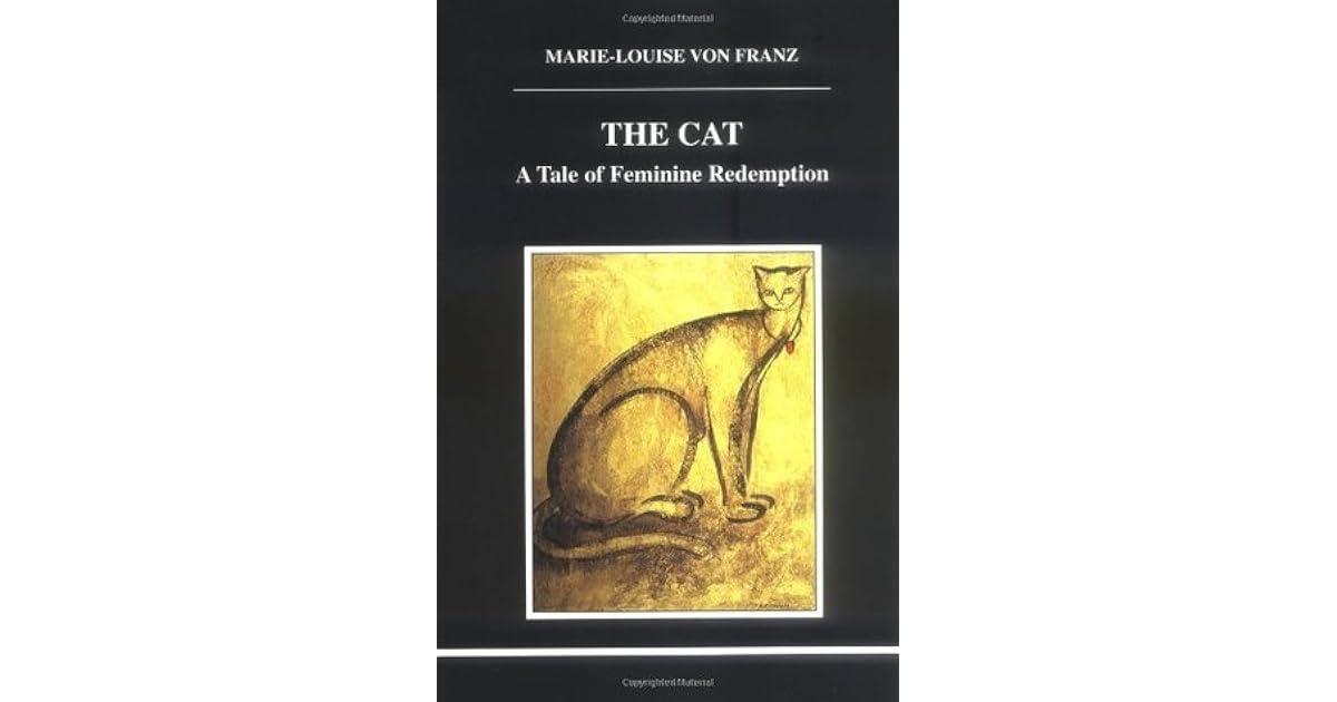 The Cat: A Tale of Feminine Redemption by Marie-Louise von Franz